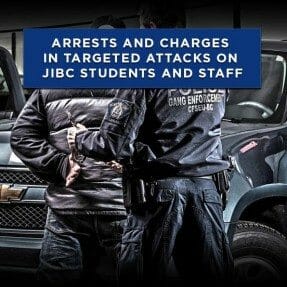 Arrests and Charges in Targeted Attacks on JIBC Students and Staff