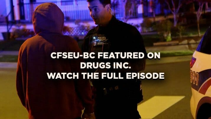 Drugs Inc – Shooting Up Suburbia featuring CFSEU-BC Uniform Gang Enforcement Team (UGET)