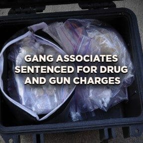 Two Well-Known Gang Associates Sentenced For Drug and Gun Charges