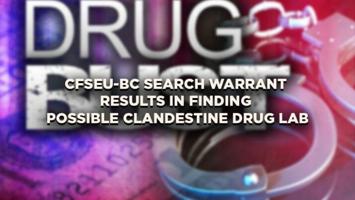 CFSEU-BC Search Warrant Results In Finding Possible Clandestine Drug Lab