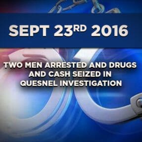 Two Men Arrested and Drugs and Cash Seized in Quesnel Investigation