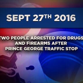 Two People Arrested for Drugs and Firearms After Prince George Traffic Stop