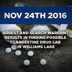 CFSEU-BC Arrest and Search Warrant Results In Finding Possible Clandestine Drug Lab In Williams Lake