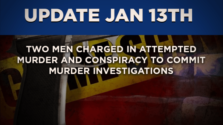 Two Men Charged in Attempted Murder and Conspiracy To Commit Murder Investigations