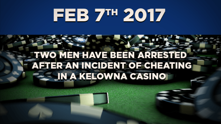 Two Men Have Been Arrested After an Incident of Cheating in a Kelowna Casino