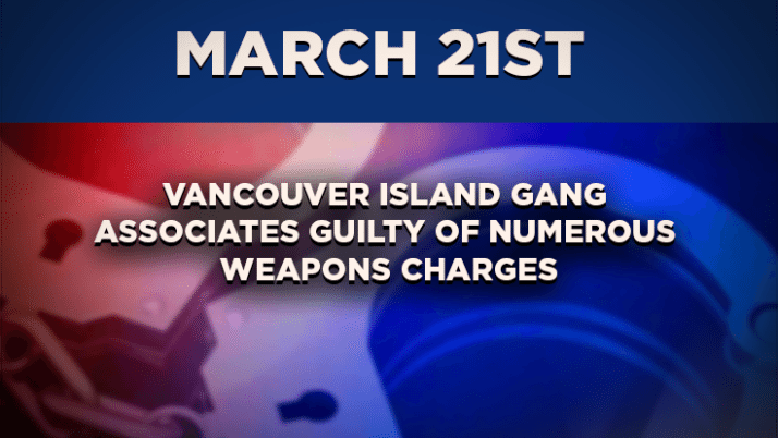 Vancouver Island Gang Associates Guilty of Numerous Weapons Charges