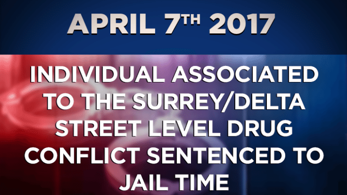 Individual associated to the Surrey/Delta Street Level Drug Conflict Sentenced to Jail Time