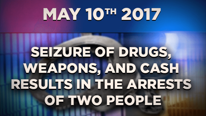 Seizure of Drugs, Weapons, and Cash Results in the Arrests of Two People