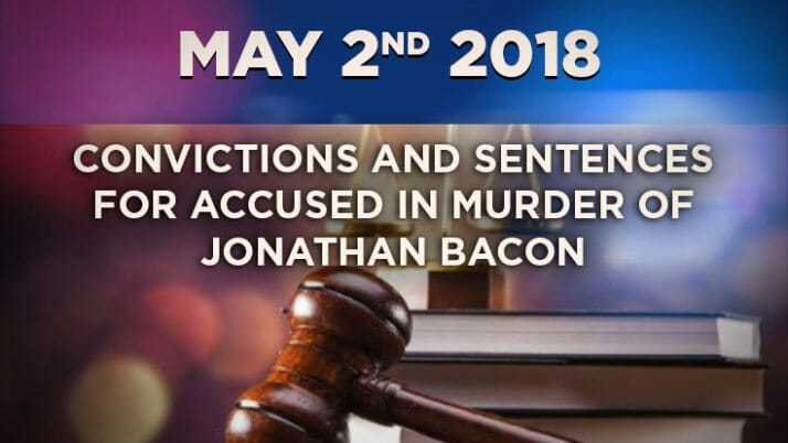 Convictions and Sentences For Accused in Murder of Jonathan Bacon