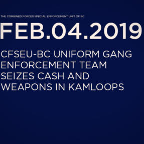 CFSEU-BC Uniform Gang Enforcement Team Seizes Cash and Weapons in Kamloops