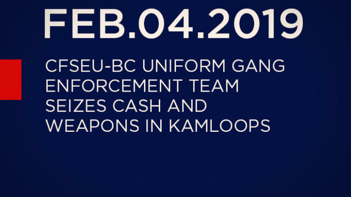 CFSEU-BC Uniform Gang Enforcement Team Seizes Cash and Weapons in Kamloops