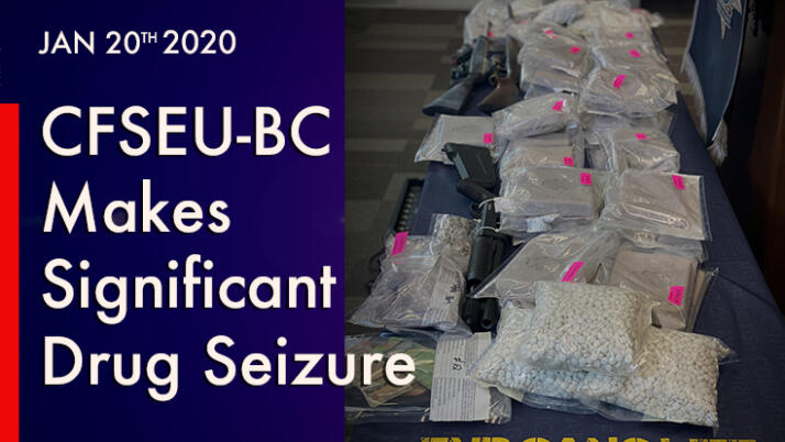 CFSEU-BC Makes Significant Drug Seizure