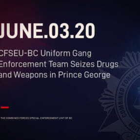 CFSEU-BC Uniform Gang Enforcement Team Seizes Drugs and Weapons in Prince George