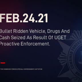 Bullet Ridden Vehicle, Drugs And Cash Seized As Result Of UGET Proactive Enforcement.