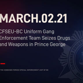 CFSEU-BC Uniform Gang Enforcement Team Seizes Drugs and Weapons in Prince George