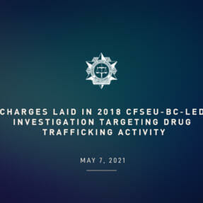 Charges Laid in 2018 CFSEU-BC-led Investigation Targeting Drug Trafficking Activity