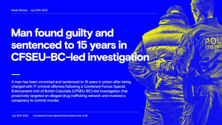 Man found guilty and sentenced to 15 years in CFSEU-BC-led investigation into drug trafficking and conspiracy to commit murder