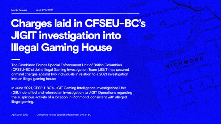 Charges Laid in CFSEU-BC’s JIGIT Investigation into Illegal Gaming House