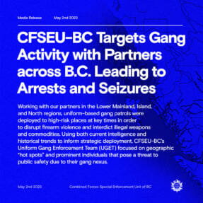 CFSEU-BC Targets Gang Activity with Partners across B.C. Leading to Arrests and Seizures