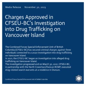 Charges Approved in CFSEU-BC’s Investigation into Drug Trafficking on Vancouver Island