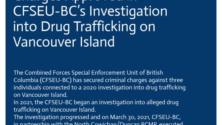 Charges Approved in CFSEU-BC’s Investigation into Drug Trafficking on Vancouver Island