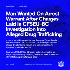 Man Wanted On Arrest Warrant After Charges Laid In CFSEU-BC Investigation Into Alleged Drug Trafficking