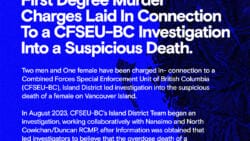 First Degree Murder Charges Laid In Connection To a CFSEU-BC Investigation Into a Suspicious Death.