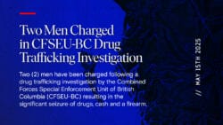 Two Men Charged in CFSEU-BC Drug Trafficking Investigation