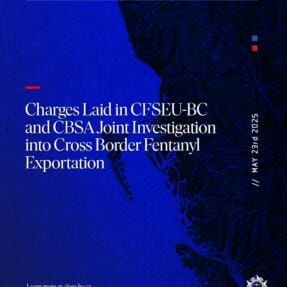 Charges Laid in CFSEU-BC and CBSA Joint Investigation into Cross Border Fentanyl Exportation