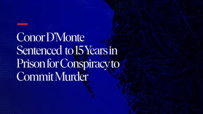 Conor D’Monte Sentenced to 15 Years in Prison for Conspiracy to Commit Murder