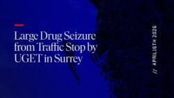 Large Drug Seizure from Traffic Stop by UGET in Surrey