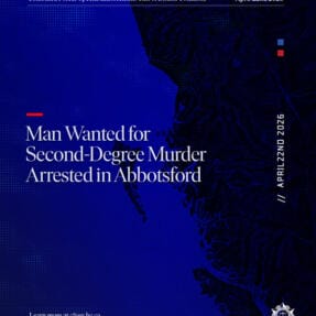 Man Wanted for Second-Degree Murder Arrested in Abbotsford