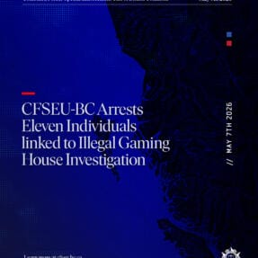 CFSEU-BC Arrests Eleven Individuals linked to Illegal Gaming House Investigation