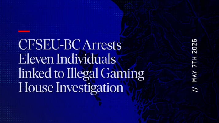 CFSEU-BC Arrests Eleven Individuals linked to Illegal Gaming House Investigation