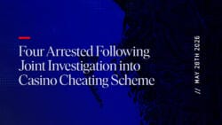Four Arrested Following Joint Investigation into Casino Cheating Scheme