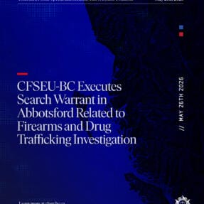 CFSEU-BC Executes Search Warrant in Abbotsford Related to Firearms and Drug Trafficking Investigation
