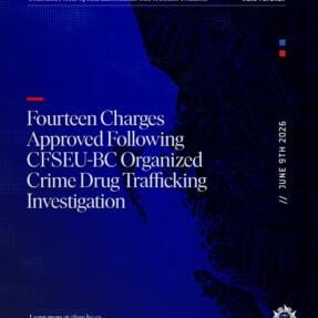 Fourteen Charges Approved Following CFSEU-BC Organized Crime Drug Trafficking Investigation