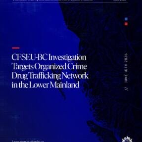 CFSEU-BC Investigation Targets Organized Crime Drug Trafficking Network in the Lower Mainland