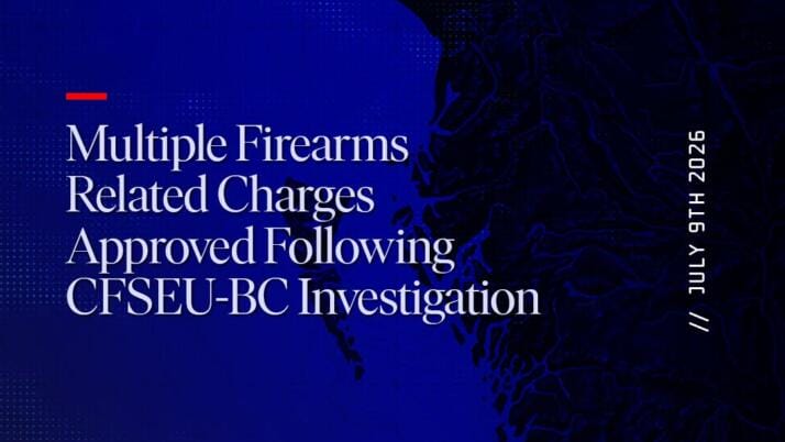 Multiple Firearms Related Charges Approved Following CFSEU-BC Investigation