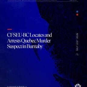 CFSEU-BC Locates and Arrests Quebec Murder Suspect in Burnaby